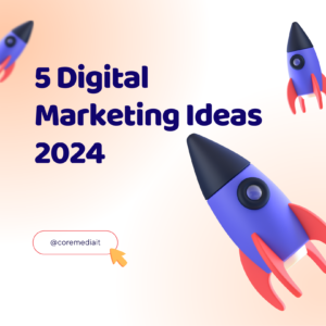 Core media It digital Marketing Ideas 2024